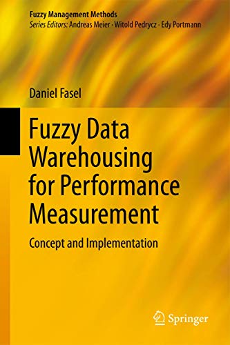 Fuzzy Data Warehousing for Performance Measurement: Concept and Implementation (Fuzzy Management Methods) view 2