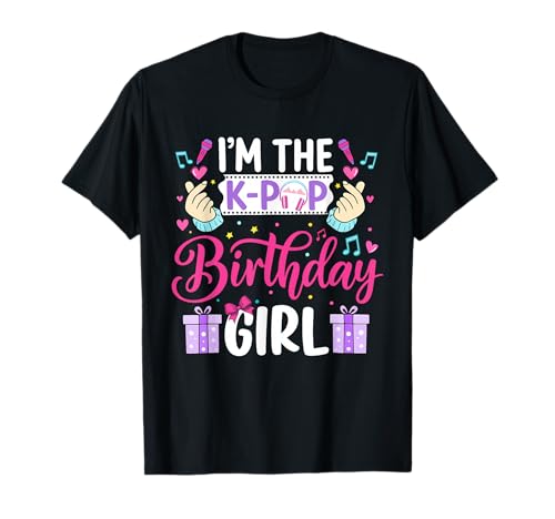 I'm The K Pop Birthday Girl Korean Pop Birthday Party T-Shirt