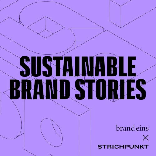 Sustainable Brand Stories - Der Podcast f&uuml;r nachhaltig erfolgreiche Marken & Kommunikation cover art