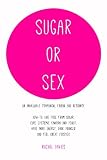 Sugar or Sex: an invaluable companion | live free from sugar | cure systemic candida