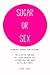 Sugar or Sex: an invaluable companion | live free from sugar | cure systemic candida