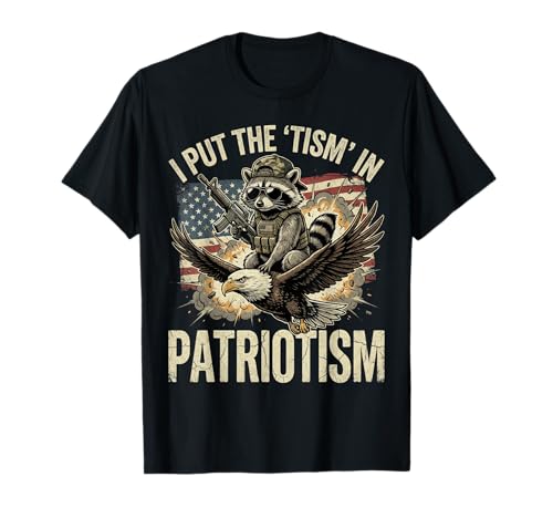 I Put The Tism in Patriotism Athletic Eagle Raccoon USA Flag T-Shirt