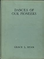 Music for Dances of Our Pioneers, together with The Handbook for Dances of Our Pioneers (Definitions, Directions and "Calls") B000NDKL30 Book Cover