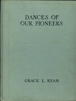 Music for Dances of Our Pioneers, together with The Handbook for Dances of Our Pioneers (Definitions, Directions and "Calls")
