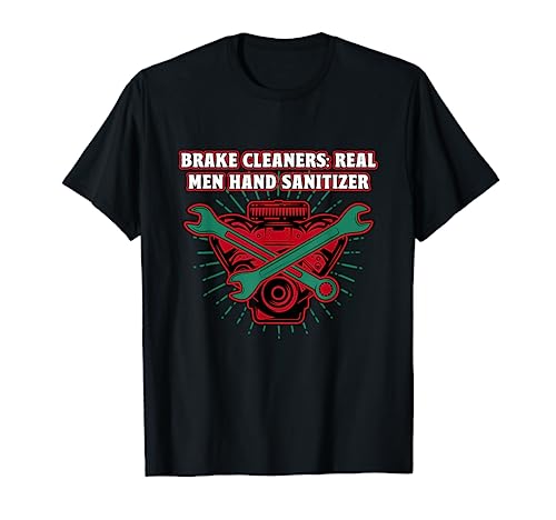 Nettoyeurs de freins Real Men Désinfectant pour les mains Mécanicien de voiture Auto T-Shirt