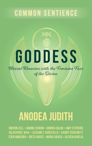 Goddess: Blessed Reunions With The Feminine Face Of The Divine
