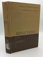REFLECTIONS ON MAN: Readings in Philosophical Psychology from Classical Philosophy to Existentialism B0024O0MKI Book Cover
