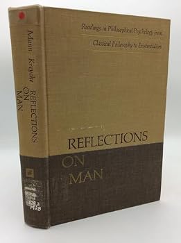 Hardcover REFLECTIONS ON MAN: Readings in Philosophical Psychology from Classical Philosophy to Existentialism [Unknown] Book
