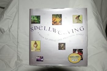 Hardcover Spellweaving: A book of spells and practical magic Book