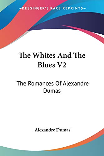 The Whites And The Blues V2: The Romances Of Alexandre Dumas