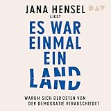 Es war einmal ein Land. Warum sich der Osten von der Demokratie verabschiedet