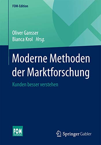 Moderne Methoden der Marktforschung: Kunden besser verstehen (FOM-Edition)