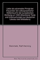 Liebe ALS Universales Prinzip Bei Frauenlob: Ein Volkssprachlicher Weltentwurf in Der Europäischen Dichtung Um 1300 3484891068 Book Cover