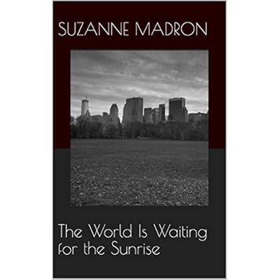 The World Is Waiting for the Sunrise