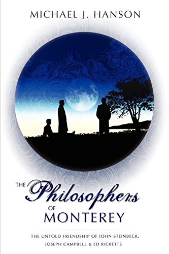 The Philosophers of Monterey: The Untold Friendship of John Steinbeck, Joseph Campbell and Ed Ricketts