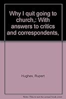 Why I Quit Going to Church B0008751X6 Book Cover