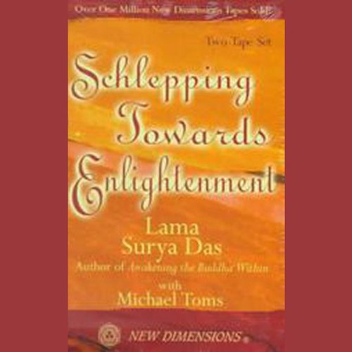 Schlepping Towards Enlightenment by Lama Surya Das | Free Audiobook