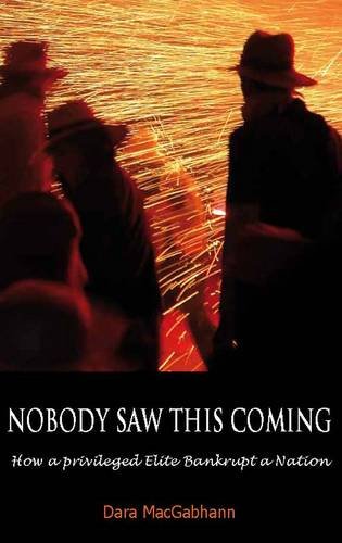 Nobody Saw This Coming: How a Privileged Elite Bankrupt a Nation