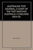Australian Test Journal. A Diary of the Test Matches Australia v England 1954-55; B0027V3DYK Book Cover