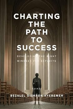 Paperback Charting the Path to Success: Developing The Right Mindset For Exploits Book