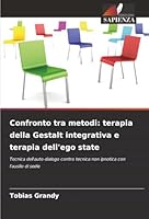 Confronto tra metodi: terapia della Gestalt integrativa e terapia dell'ego state (Italian Edition) 6208470579 Book Cover
