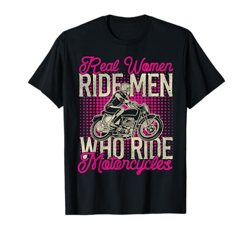 Classic Motorcycle Biker Girl Female Real Women Ride Men Who T-Shirt