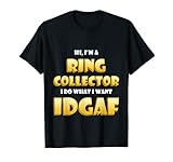 Cadeau amusant pour collectionneur de bagues avec inscription : HI, I'm a Ring Collector I DO What I WANT IDGAF. Collectionnez ce costume d'Halloween à la retraite tendance pour la danse et Halloween, cadeau amusant pour votre collection de Ring Joli cadeau rétro pour homme et femme