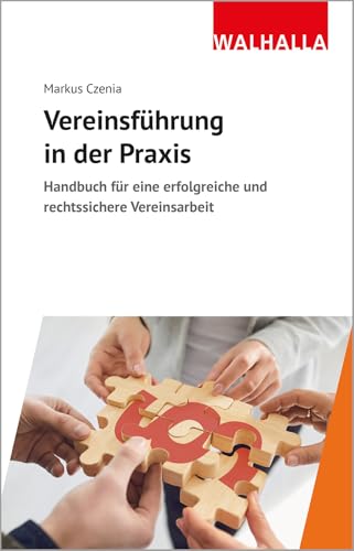 Vereinsführung in der Praxis: Handbuch für eine erfolgreiche und rechtssichere Vereinsarbeit
