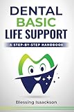 Dental Basic Life Support: A Step-By-Step Handbook