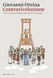 Controrivoluzione. Una storia politica del nostro tempo
