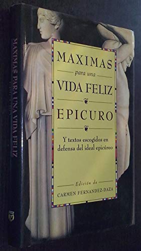 Maximas para una vida feliz (epicuro)