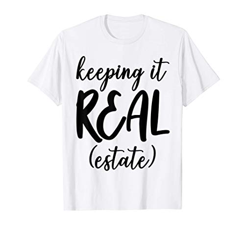 Keep It Real Estate Tee Shirts Women Funny Realtor Gifts Maglietta