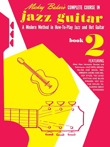 Mickey Baker’s Complete Course in Jazz Guitar – Book 2 – Ashley Publications | Jazz Guitar Sheet Music Songbook | Learn Chords, Riffs, Solos, and Melodies | Music Teacher Resource for Students