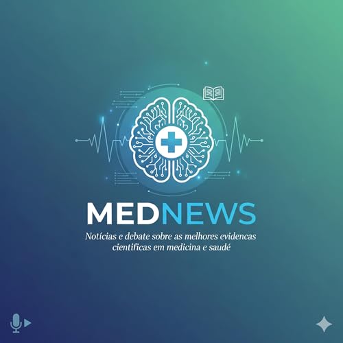 Mednews: not&iacute;cias e debate sobre as melhores evid&ecirc;ncias cient&iacute;ficas em medicina e sa&uacute;de cover art