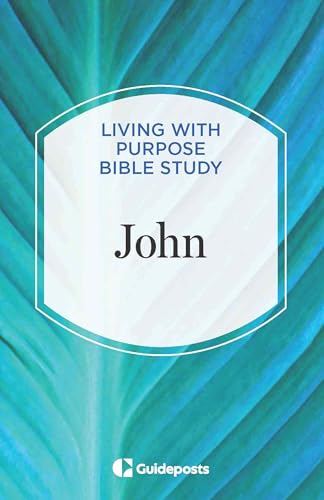 John (Living with Purpose Bible Study, 4)