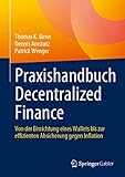 Praxishandbuch Decentralized Finance: Von der Einrichtung eines Wallets bis zur effizienten Absicherung gegen Inflation