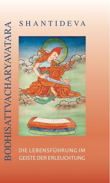 Shantideva - Die Lebensführung im Geiste der Erleuchtung: Bodhisattvacharyavatara
