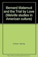 Bernard Malamud and the trial by love (Melville studies in American culture) 9062030319 Book Cover