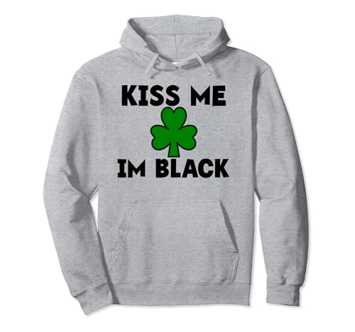 Kiss Me Im Black Funny Irish St Patrick's Day Tees and Bags Pullover Hoodie