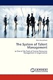 The System of Talent Management: as One of the Tools of Human Resources Management in Organization