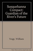 The Susquehanna compact: guardian of the river's future 0813507227 Book Cover