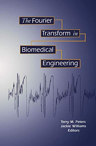 The Fourier Transform in Biomedical Engineering (Applied and Numerical Harmonic Analysis)