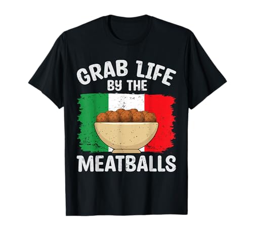 Grab Life By The Meatballs Funny Italy Italian Food Lover