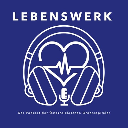 Lebenswerk Podcast Por Die österreichischen Ordensspitäler arte de portada