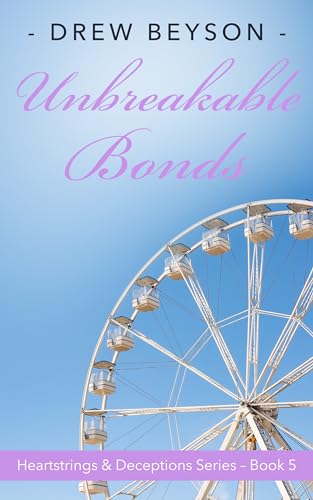 Unbreakable Bonds: Clean Contemporary Romance: Heartstrings & Deceptions: Book 5 of 5