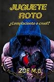 juguete roto letra  JUGUETE ROTO: ¿COMPLACIENTE O CRUEL?