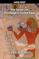 The Sacred Lost Knowledge of Ancient Egypt B0G36XM5N7 Book Cover