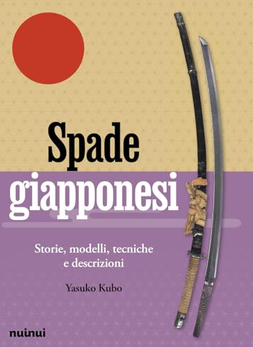  Spade giapponesi. Storie, modelli, tecniche e descrizioni