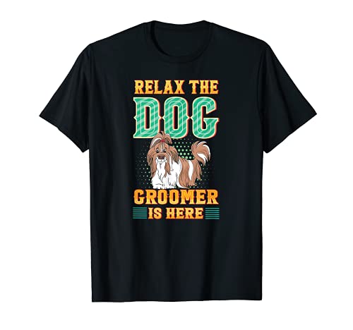 Relax the Dog Groomer Is Here - Grooming Pet Care Cuddler T-Shirt, Black