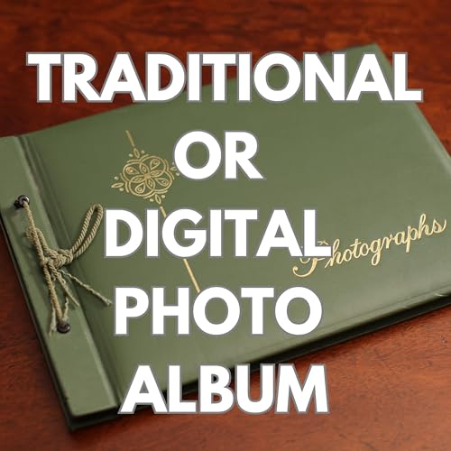 Digital or Traditional Photo Album